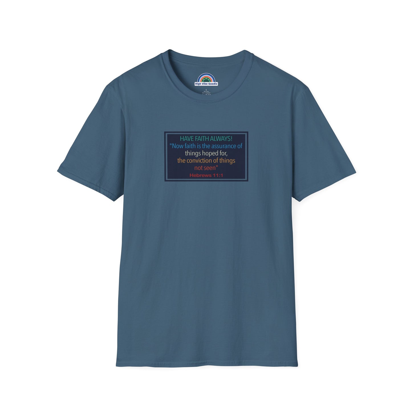 Hebrews 11:1 | Have Faith Always | - T-Shirt (Unisex)
