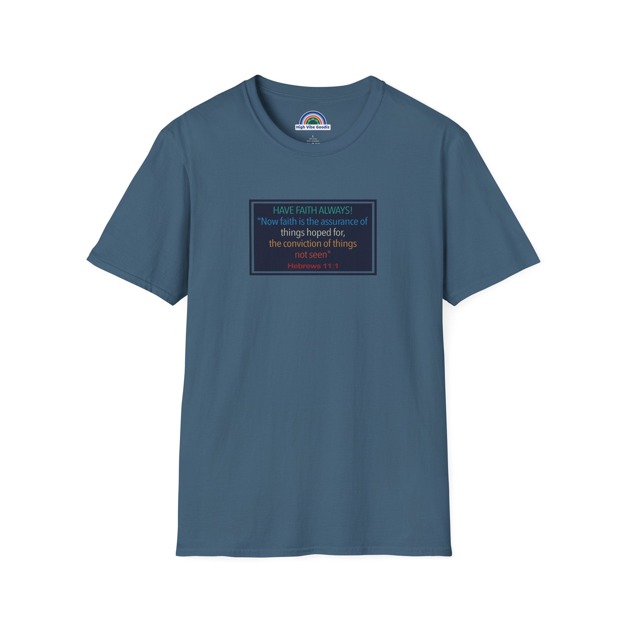 Hebrews 11:1 | Have Faith Always | - T-Shirt (Unisex)