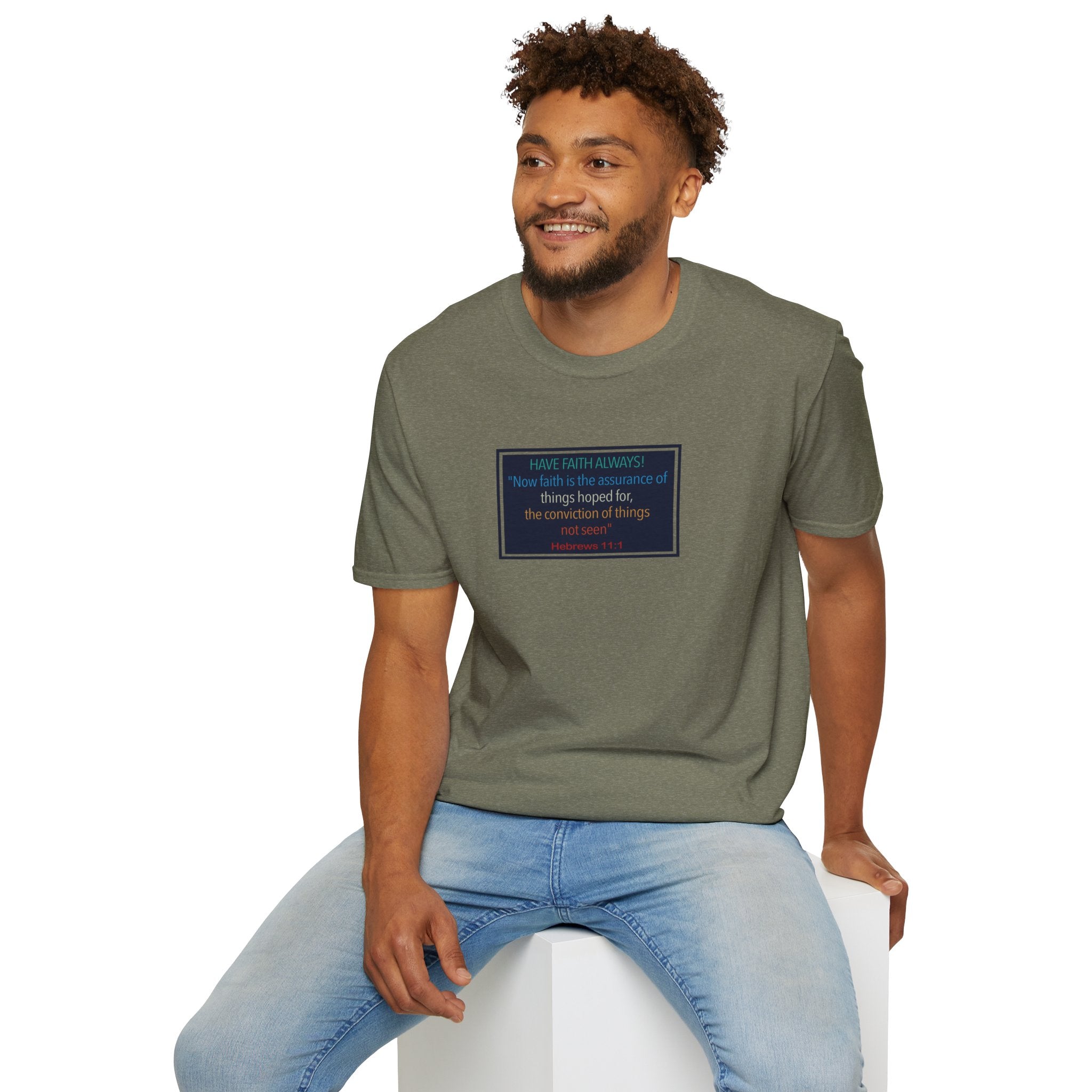 Hebrews 11:1 | Have Faith Always | - T-Shirt (Unisex)