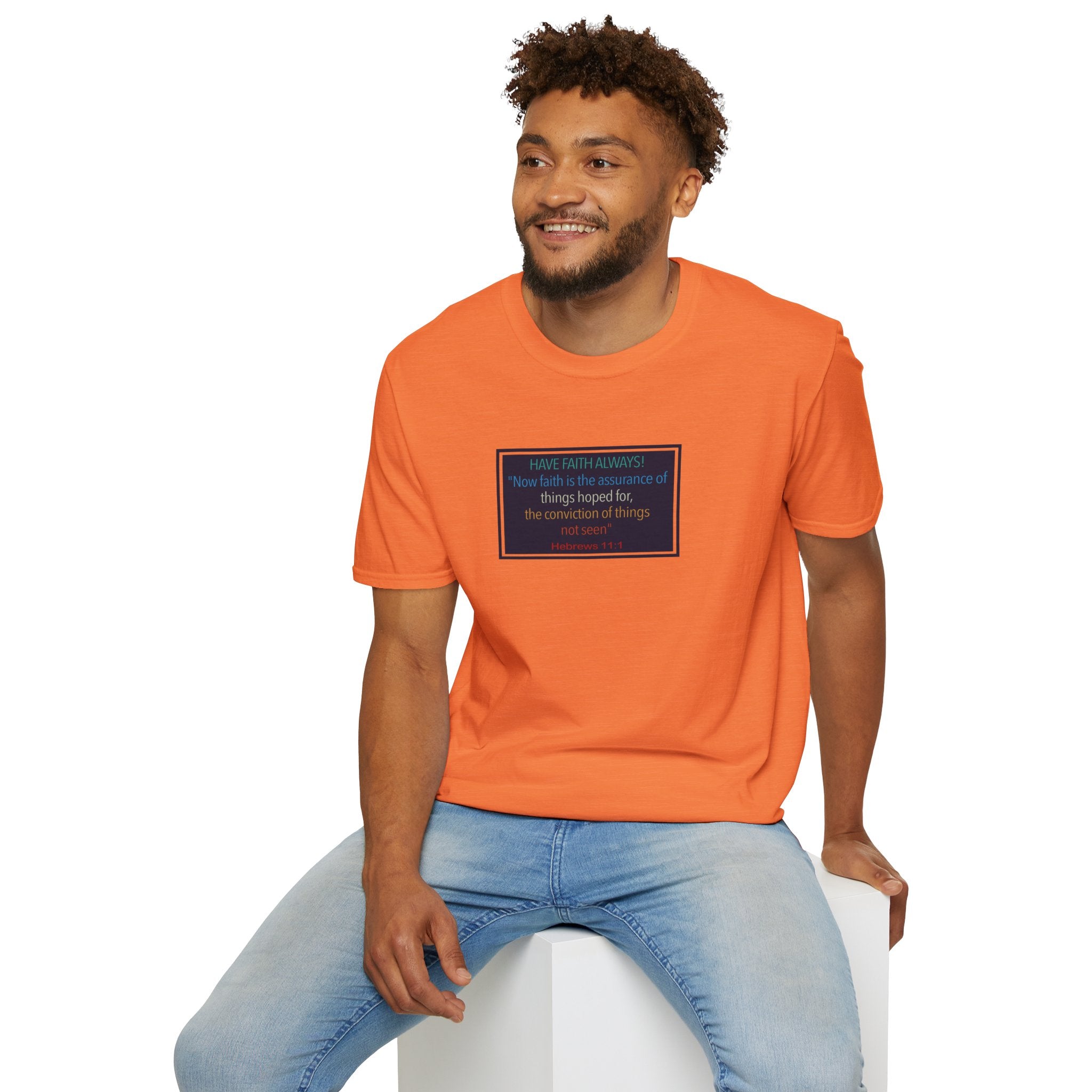 Hebrews 11:1 | Have Faith Always | - T-Shirt (Unisex)