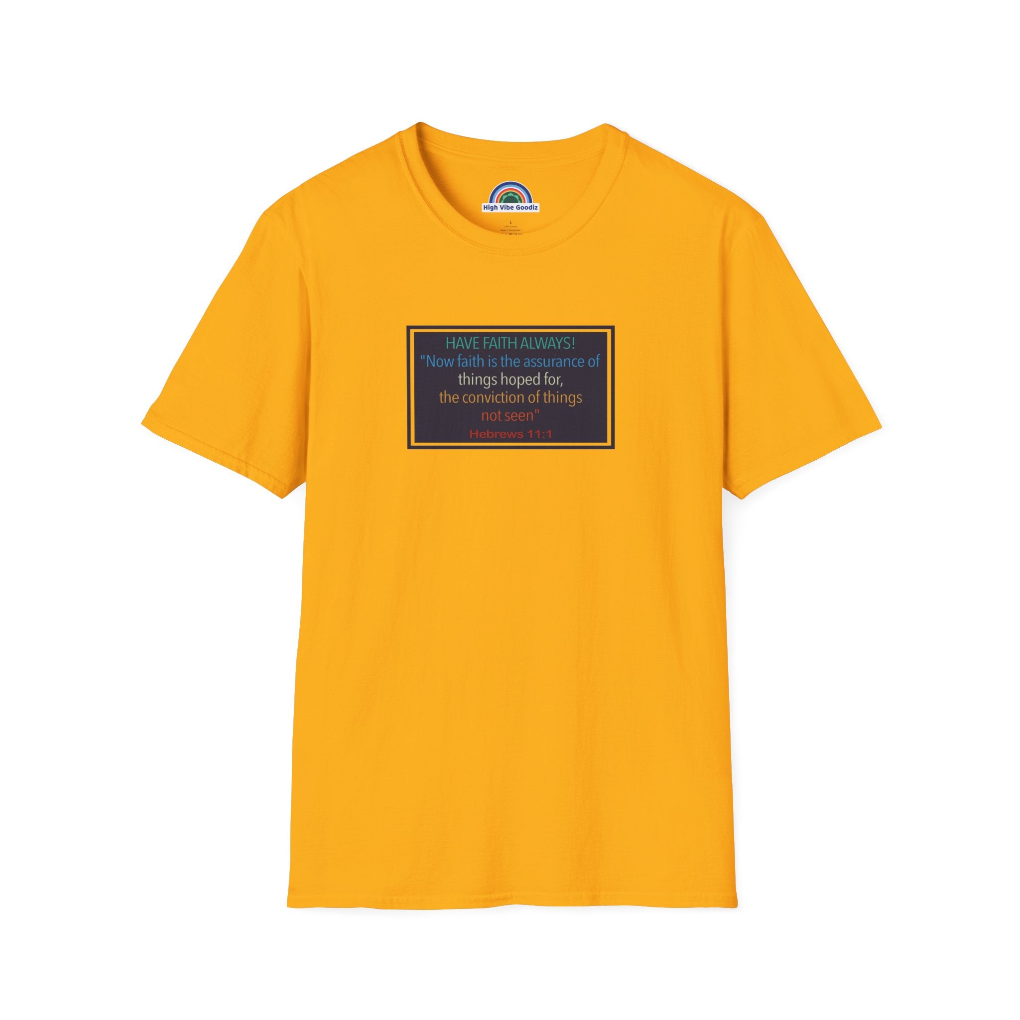 Hebrews 11:1 | Have Faith Always | - T-Shirt (Unisex)