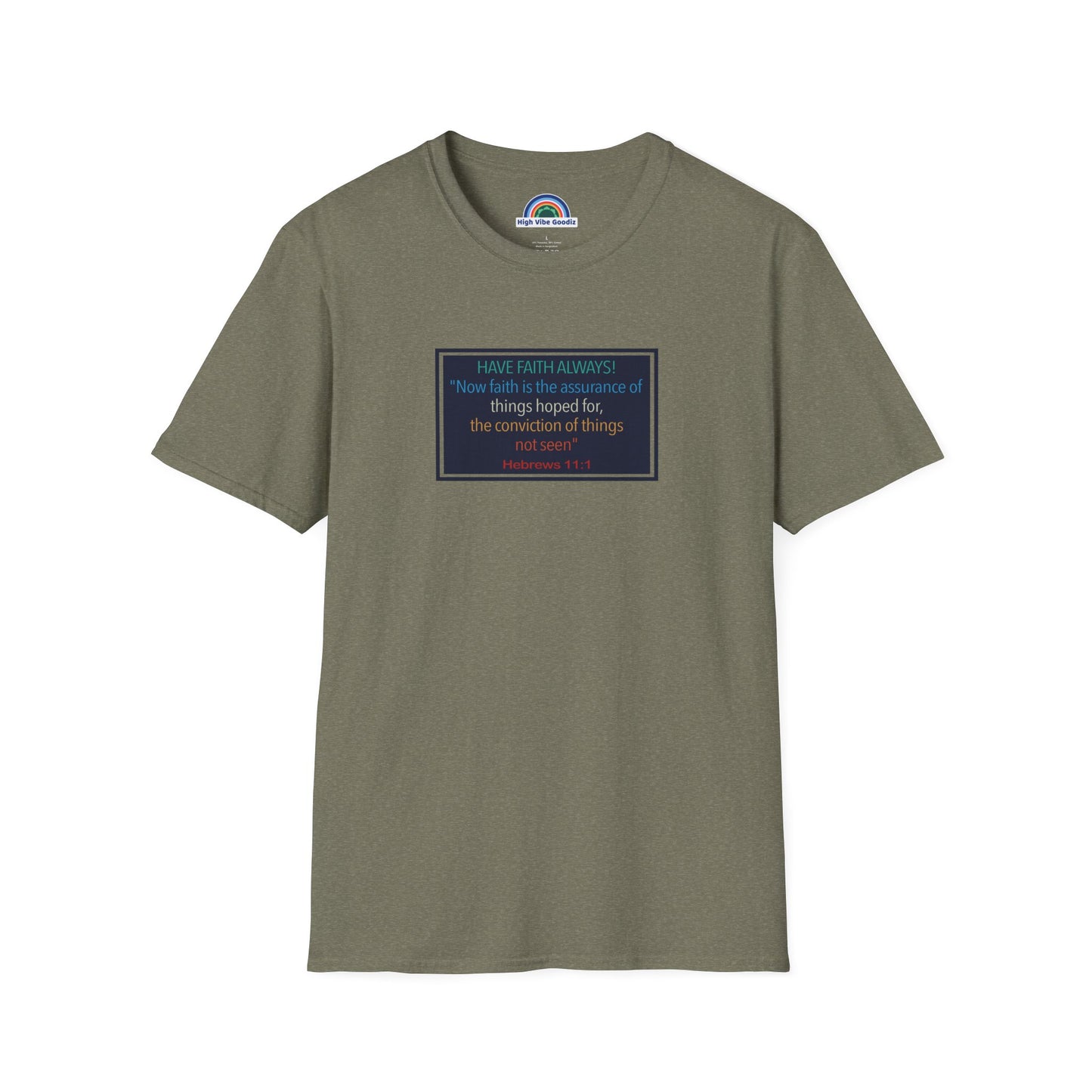 Hebrews 11:1 | Have Faith Always | - T-Shirt (Unisex)