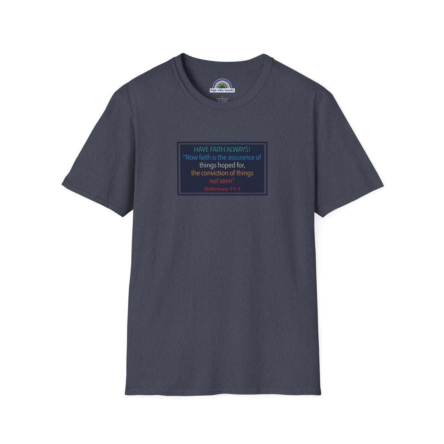 Hebrews 11:1 | Have Faith Always | - T-Shirt (Unisex)