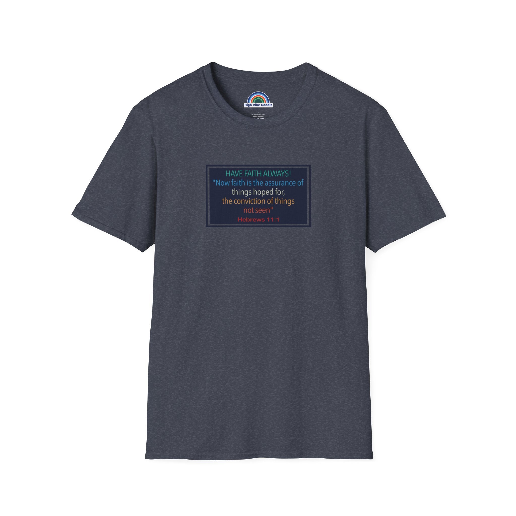 Hebrews 11:1 | Have Faith Always | - T-Shirt (Unisex)