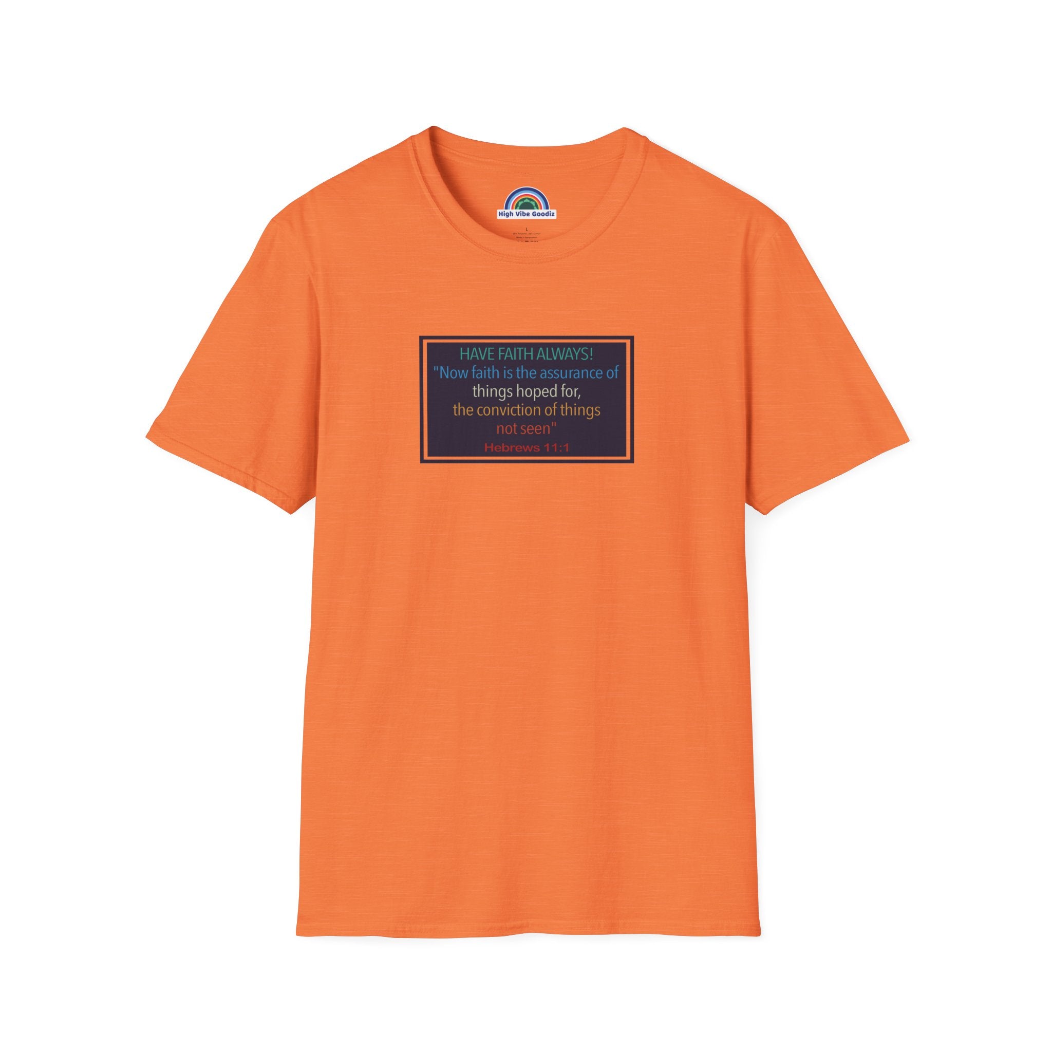 Hebrews 11:1 | Have Faith Always | - T-Shirt (Unisex)