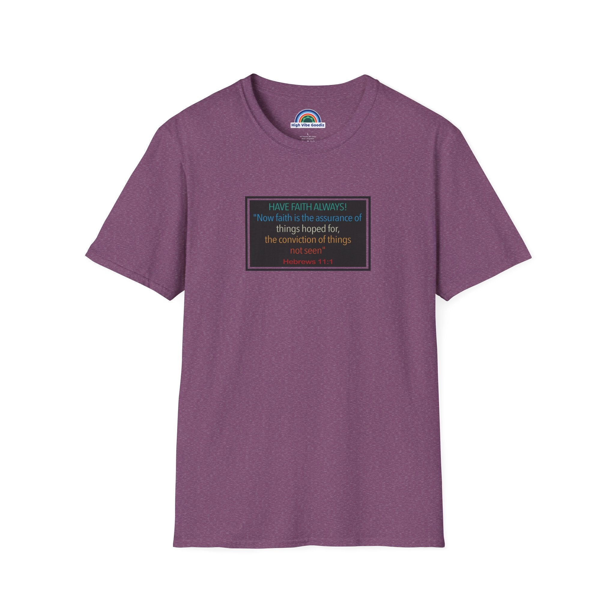 Hebrews 11:1 | Have Faith Always | - T-Shirt (Unisex)
