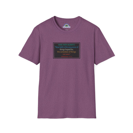 Hebrews 11:1 | Have Faith Always | - T-Shirt (Unisex)