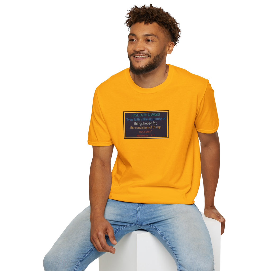 Hebrews 11:1 | Have Faith Always | - T-Shirt (Unisex)