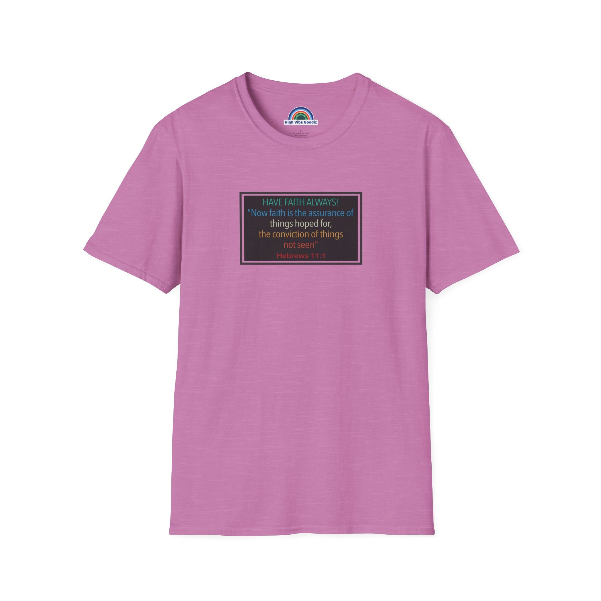 Hebrews 11:1 | Have Faith Always | - T-Shirt (Unisex)