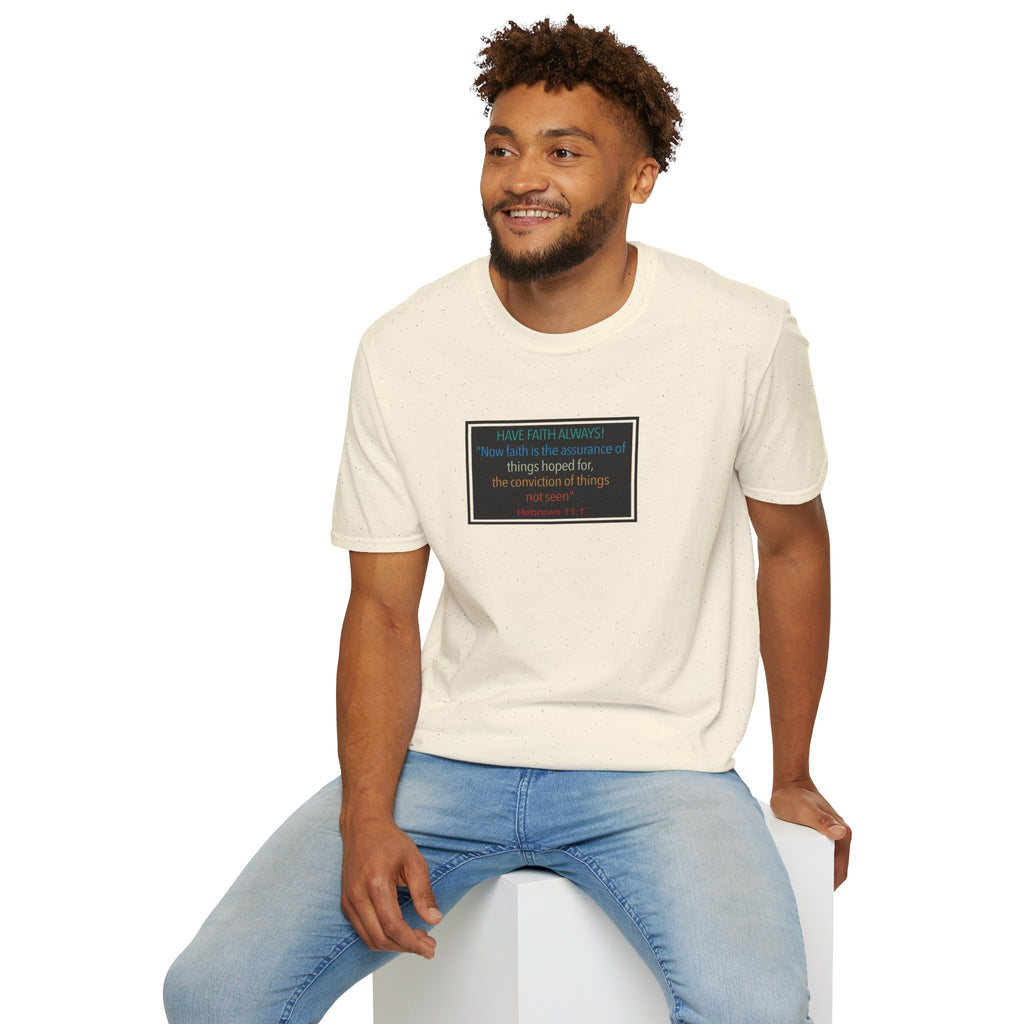 Hebrews 11:1 | Have Faith Always | - T-Shirt (Unisex)