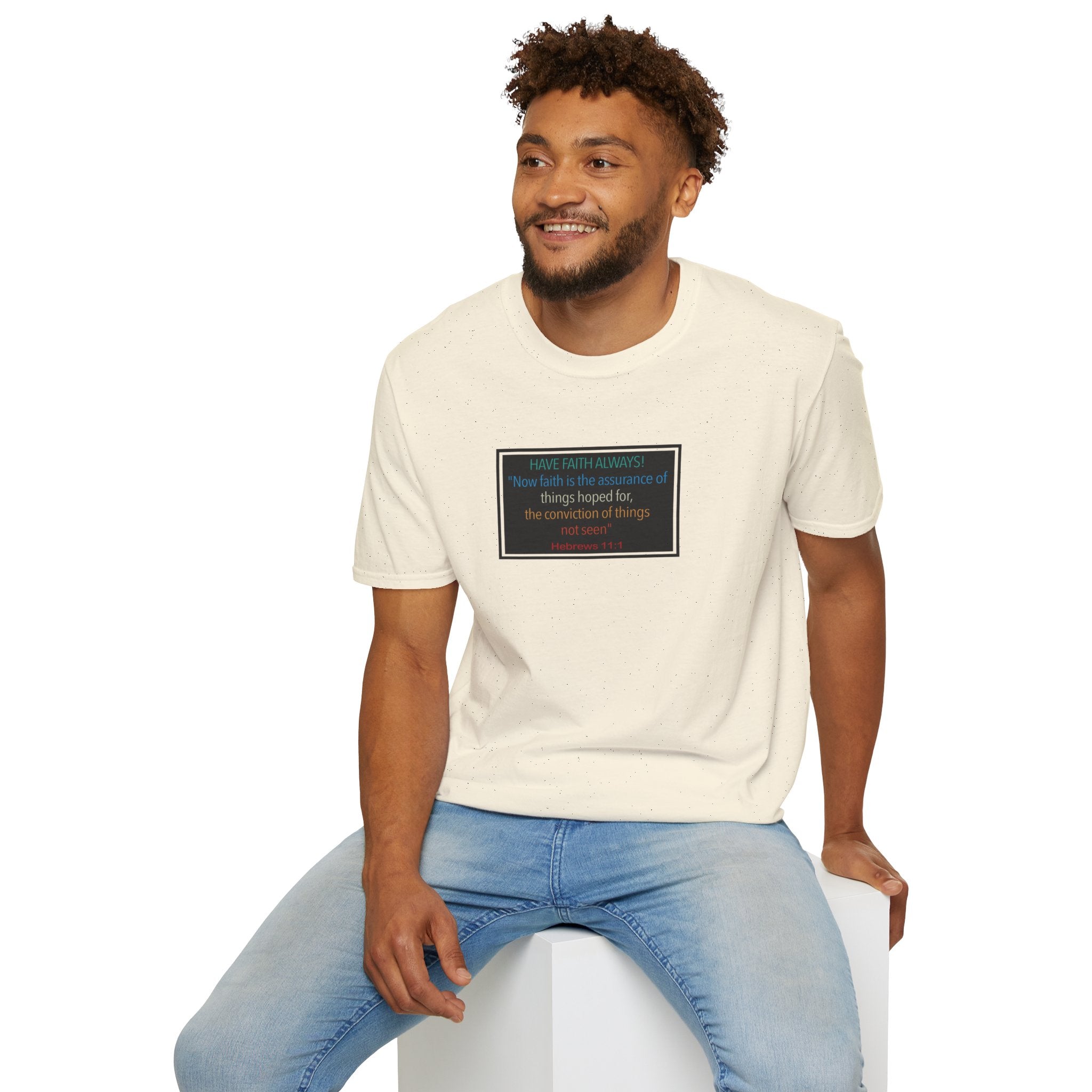 Hebrews 11:1 | Have Faith Always | - T-Shirt (Unisex)