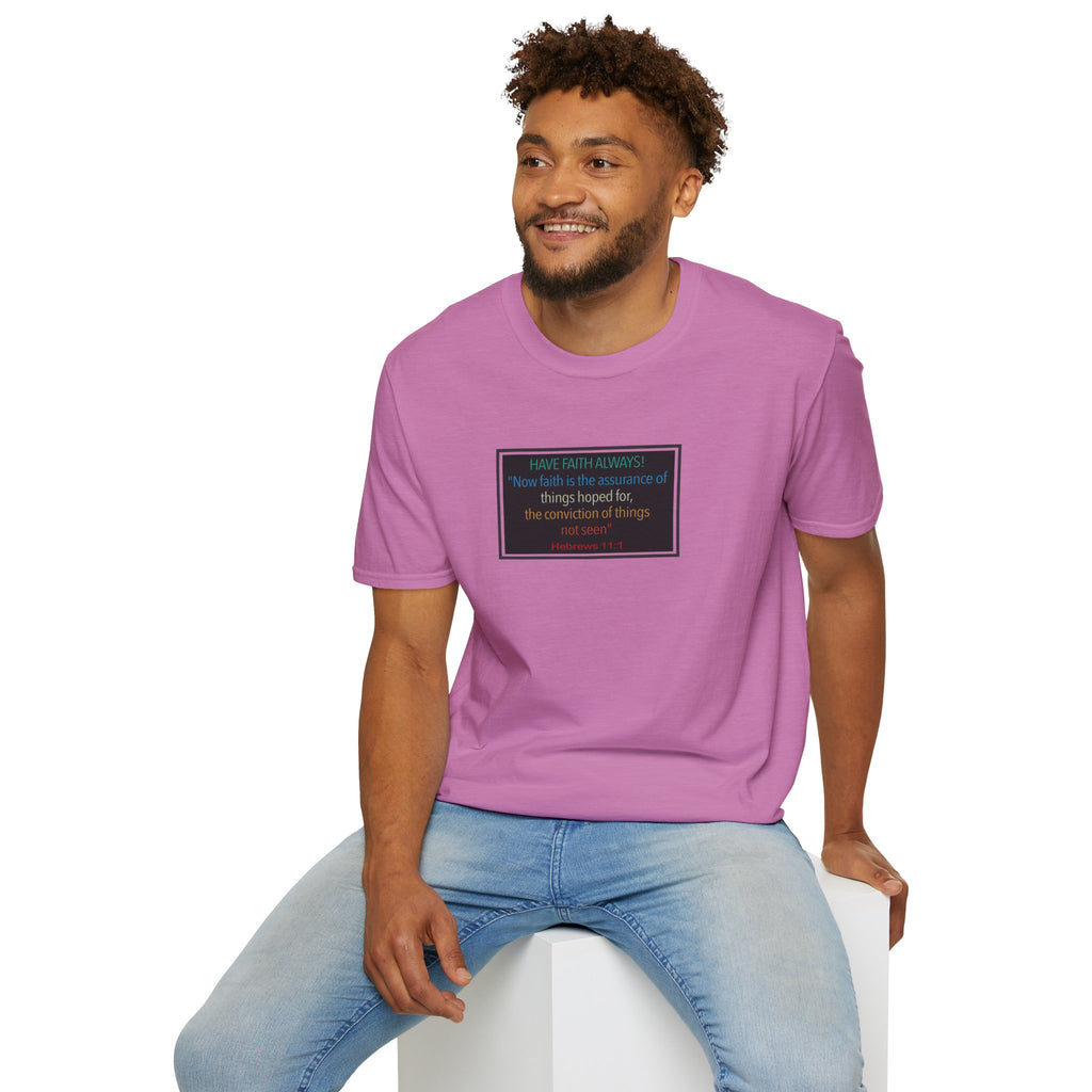 Hebrews 11:1 | Have Faith Always | - T-Shirt (Unisex)