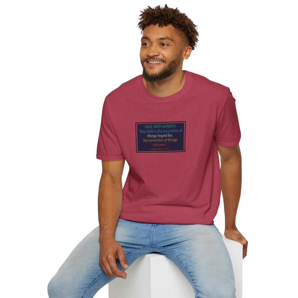 Hebrews 11:1 | Have Faith Always | - T-Shirt (Unisex)
