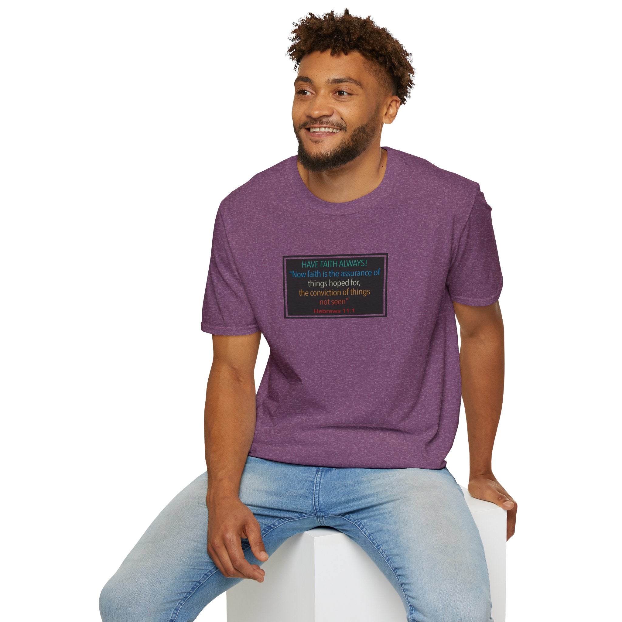 Hebrews 11:1 | Have Faith Always | - T-Shirt (Unisex)