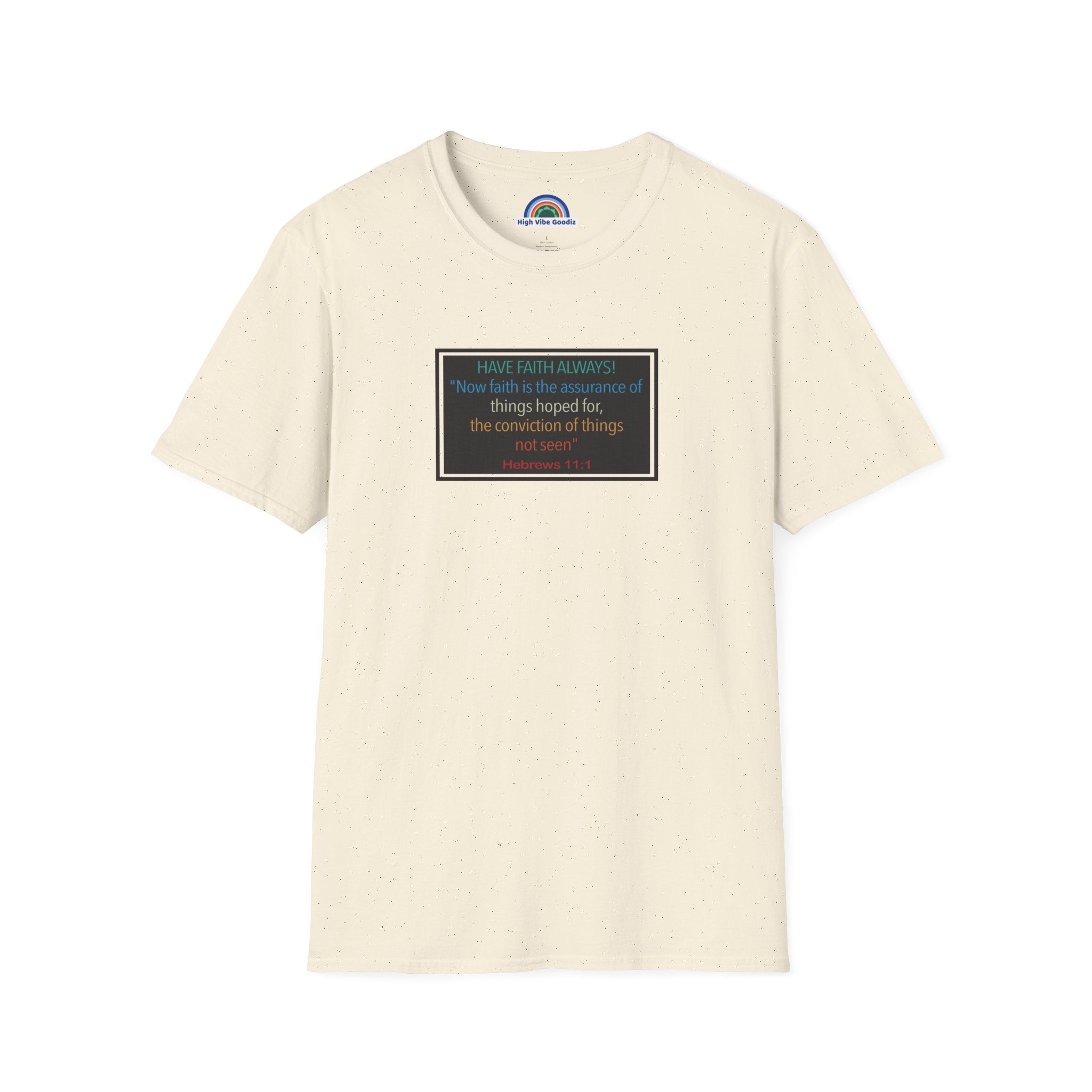 Hebrews 11:1 | Have Faith Always | - T-Shirt (Unisex)