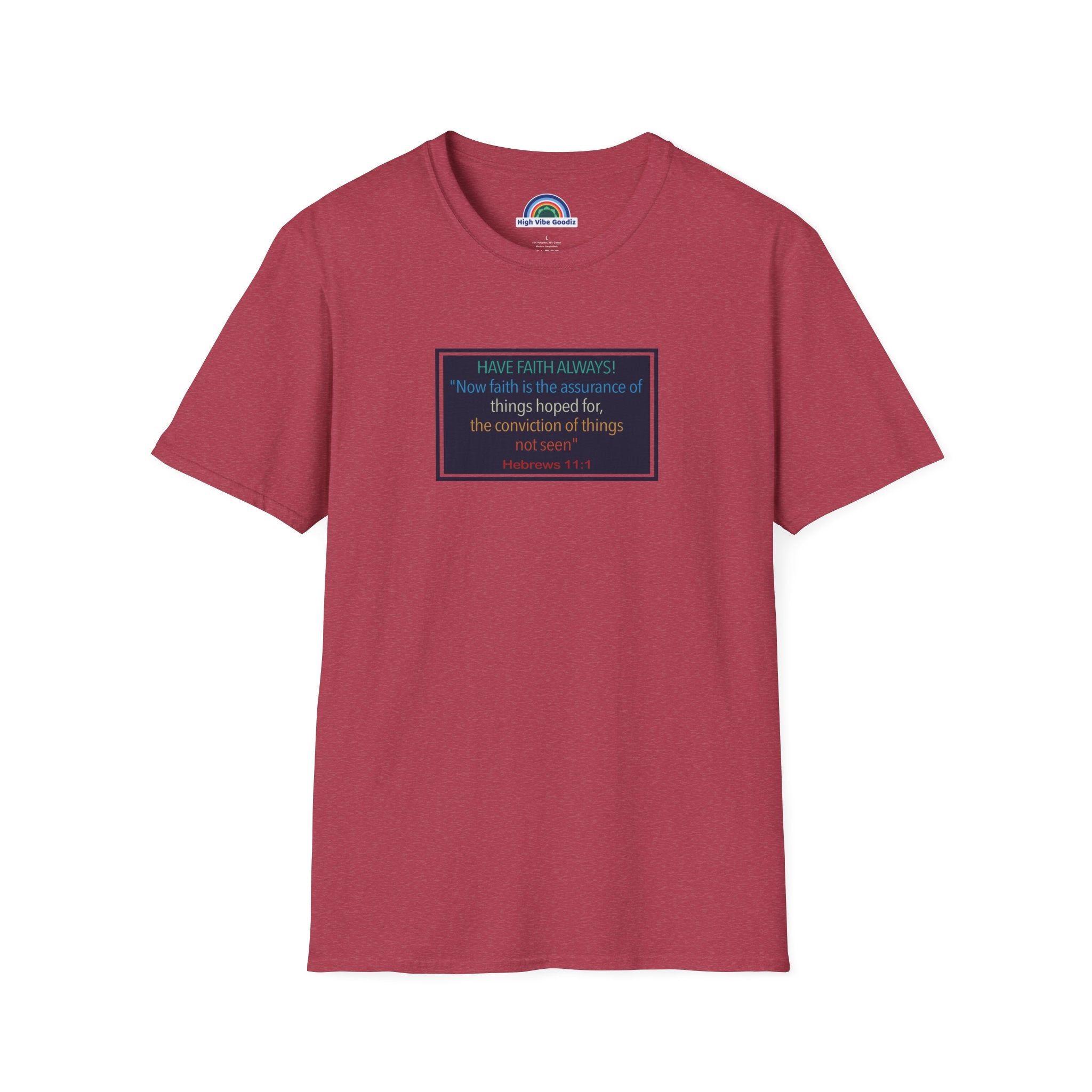 Hebrews 11:1 | Have Faith Always | - T-Shirt (Unisex)