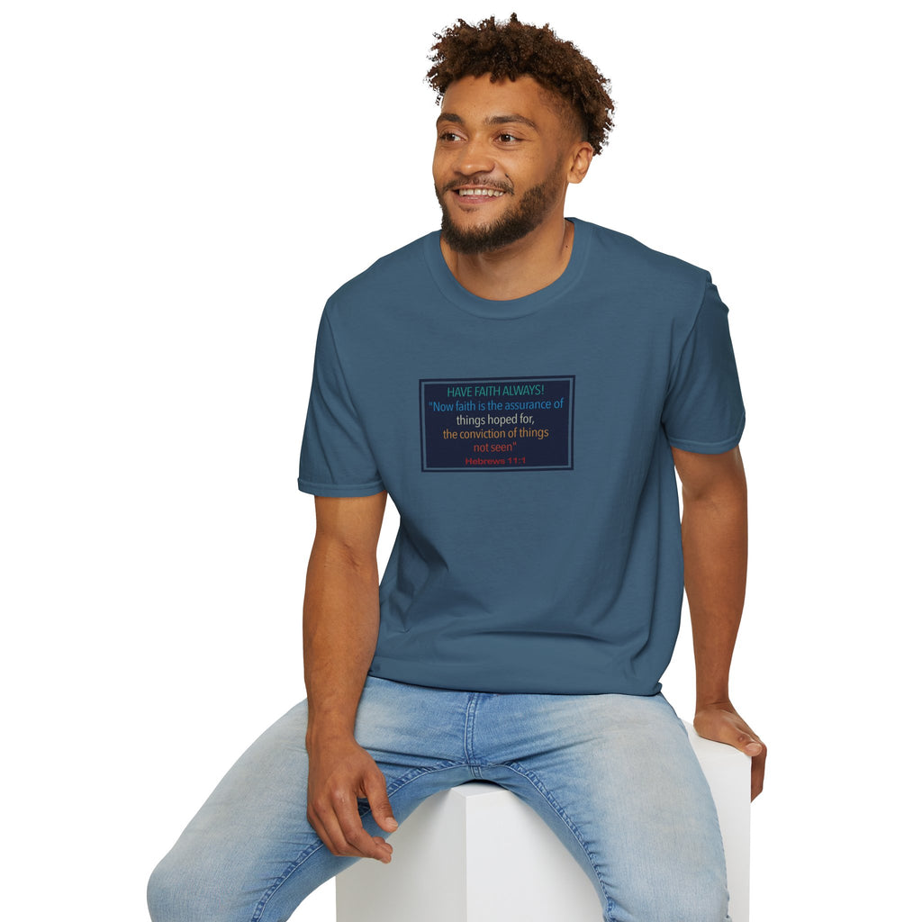 Hebrews 11:1 | Have Faith Always | - T-Shirt (Unisex)