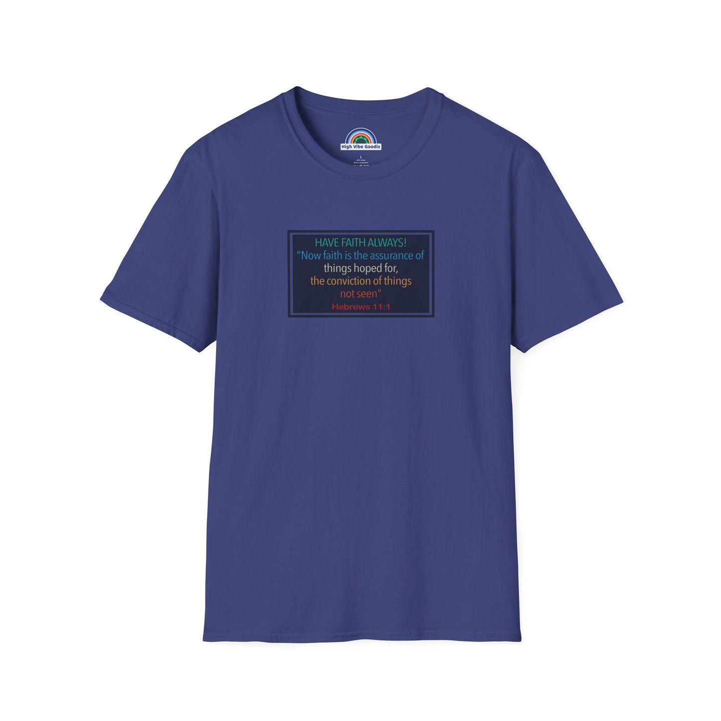 Hebrews 11:1 | Have Faith Always | - T-Shirt (Unisex)