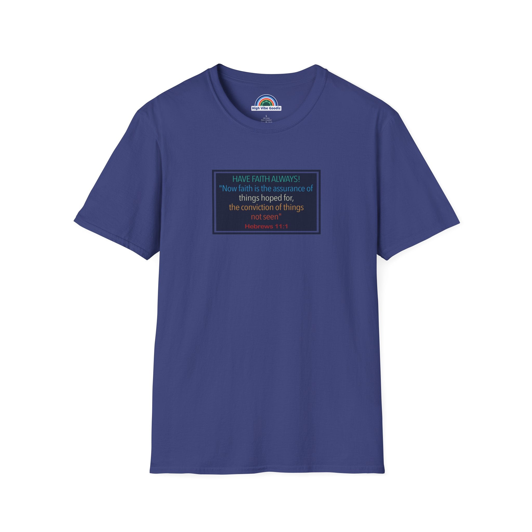 Hebrews 11:1 | Have Faith Always | - T-Shirt (Unisex)