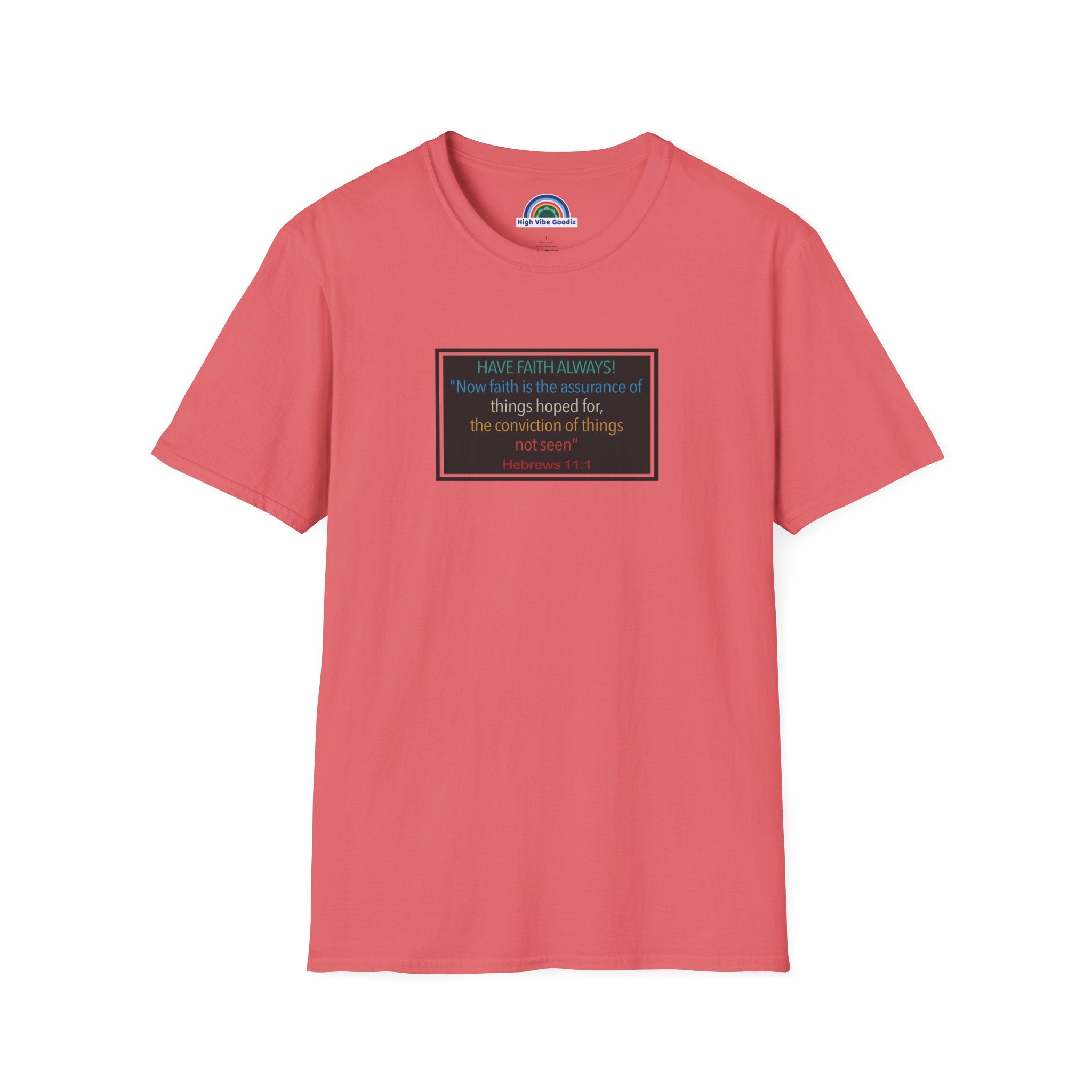 Hebrews 11:1 | Have Faith Always | - T-Shirt (Unisex)